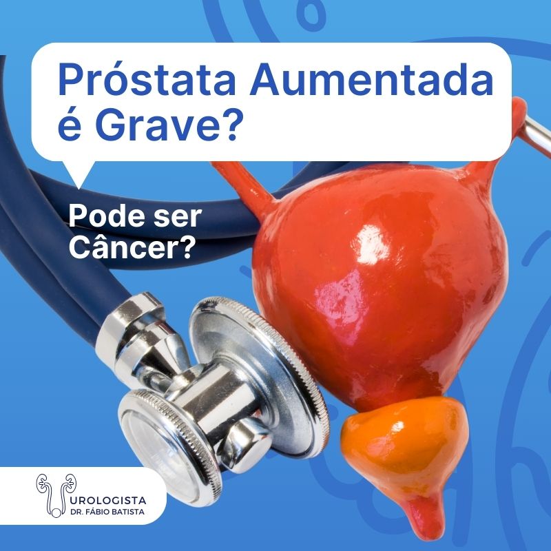 Próstata Aumentada É Grave
